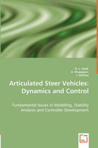 Cover image for Articulated Steer Vehicles: Dynamics and Control - Fundamental Issues in Modeling, Stability Analysis and Controller Development