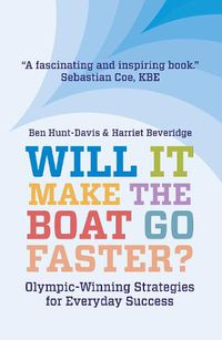 Cover image for Will It Make The Boat Go Faster?: Olympic-winning Strategies for Everyday Success - Second Edition