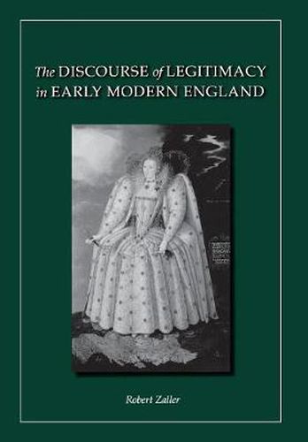 The Discourse of Legitimacy in Early Modern England