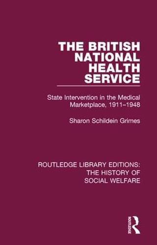 Cover image for The British National Health Service: State Intervention in the Medical Marketplace, 1911-1948