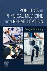 Cover image for Robotics in Physical Medicine and Rehabilitation