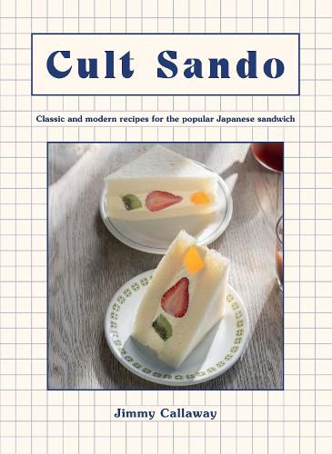 Cover image for Cult Sando: Classic and Modern Recipes for the Popular Japanese Sandwich