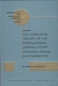 Cover image for The Legislative History of the International Criminal Court: Introduction, Analysis, and Integrated Text (3 vols)