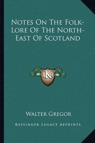 Notes on the Folk-Lore of the North-East of Scotland