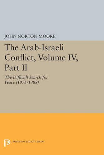 Cover image for The Arab-Israeli Conflict, Volume IV, Part II: The Difficult Search for Peace (1975-1988)