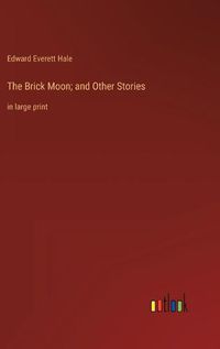 Cover image for The Brick Moon; and Other Stories