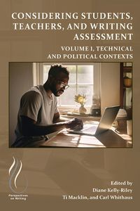 Cover image for Considering Students, Teachers, and Writing Assessment, Vol. 1