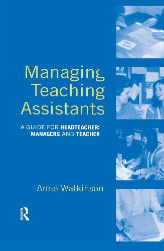 Cover image for Managing Teaching Assistants: A Guide for Headteachers, Managers and Teachers