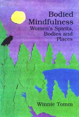 Cover image for Bodied Mindfulness: Women's Spirits, Bodies and Places