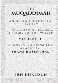 Cover image for The Muqaddimah: An Introduction to History - Volume 3