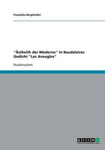 Cover image for AEsthetik der Moderne in Baudelaires Gedicht Les Aveugles