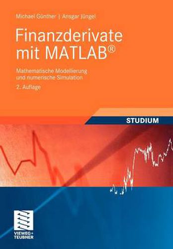 Cover image for Finanzderivate Mit MATLAB: Mathematische Modellierung Und Numerische Simulation