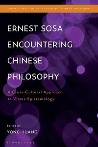 Cover image for Ernest Sosa Encountering Chinese Philosophy: A Cross-Cultural Approach to Virtue Epistemology