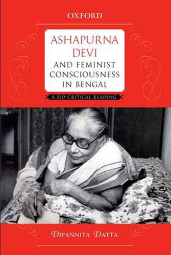 Cover image for Ashapurna Devi and Feminist Consciousness in Bengal: A Bio-critical Reading