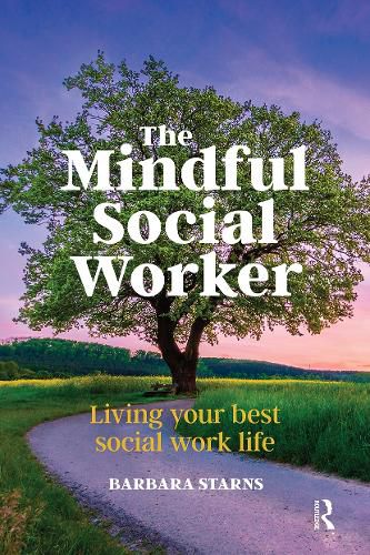 Cover image for The Mindful Social Worker: Living your best social work life