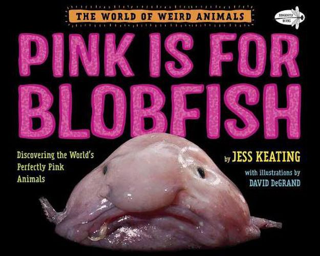 Pink Is For Blobfish: Discovering the World's Perfectly Pink Animals
