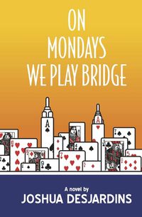 Cover image for On Mondays We Play Bridge