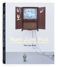 Cover image for Nam June Paik: The Late Style