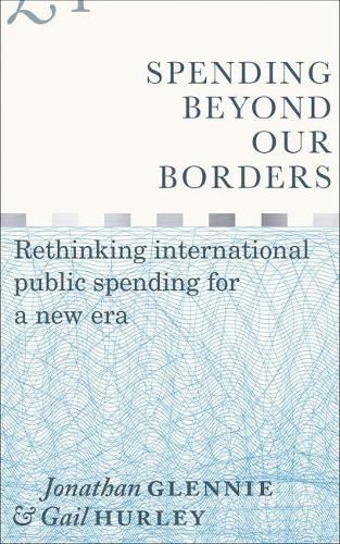 Cover image for Spending Beyond Our Borders: Rethinking International Public Spending for a New Era