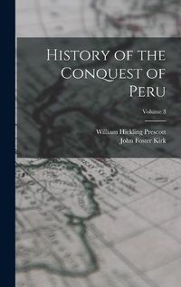 Cover image for History of the Conquest of Peru; Volume 3