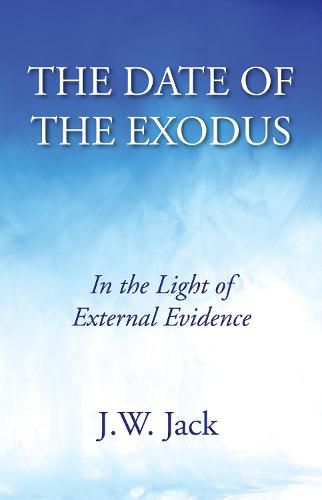 Cover image for The Date of the Exodus: In the Light of External Evidence