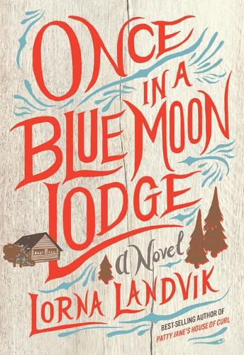 Once in a Blue Moon Lodge: A Novel