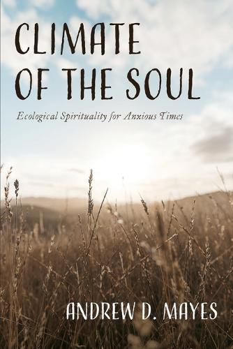 Climate of the Soul: Ecological Spirituality for Anxious Times