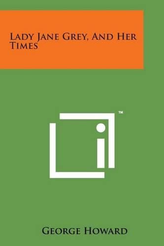 Cover image for Lady Jane Grey, and Her Times