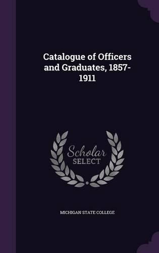 Cover image for Catalogue of Officers and Graduates, 1857-1911