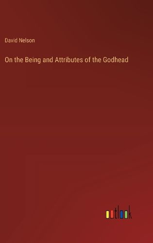 Cover image for On the Being and Attributes of the Godhead