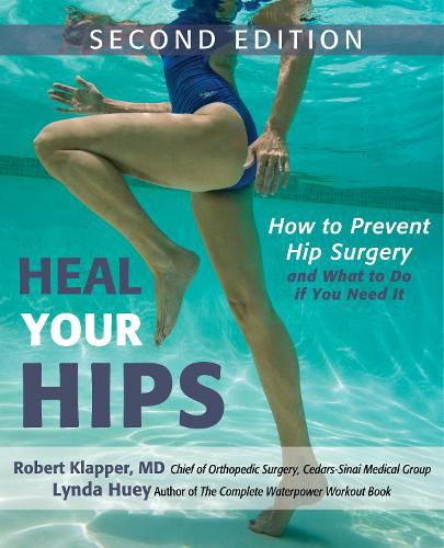 Cover image for Heal Your Hips, Second Edition: How to Prevent Hip Surgery and What to Do If You Need It