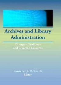 Cover image for Archives and Library Administration: Divergent Traditions and Common Concerns