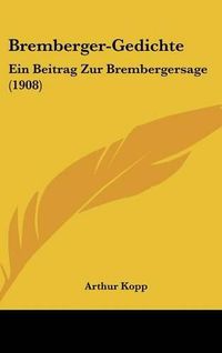 Cover image for Bremberger-Gedichte: Ein Beitrag Zur Brembergersage (1908)