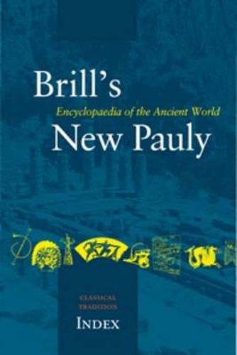 Cover image for Brill's New Pauly, The Classical Tradition, Index