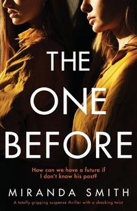 Cover image for The One Before: A totally gripping suspense thriller with a shocking twist