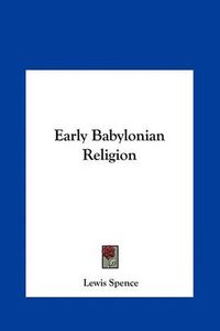 Cover image for Early Babylonian Religion