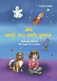 Cover image for Jule weiss das noch genau: Vorlesegeschichten fur Kinder ab 5 Jahren