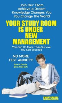 Cover image for Your Study Room Is Under New Management Study Skills SMARTGRADES BRAIN POWER REVOLUTION