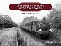 Cover image for Lost Lines of England: Ryde to Cowes