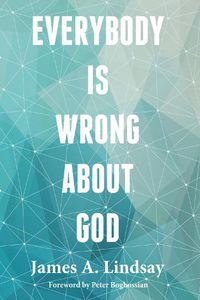 Cover image for Everybody Is Wrong About God