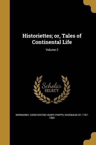 Cover image for Historiettes; or, Tales of Continental Life; Volume 2