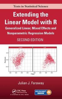 Cover image for Extending the Linear Model with R: Generalized Linear, Mixed Effects and Nonparametric Regression Models, Second Edition