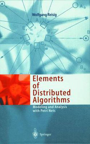 Cover image for Elements of Distributed Algorithms: Modeling and Analysis with Petri Nets