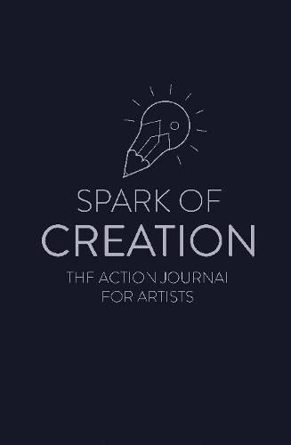 Spark of Creation: The Action Journal for Artists