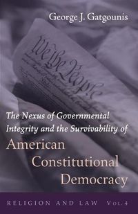 Cover image for The Nexus of Governmental Integrity and the Survivability of American Constitutional Democracy