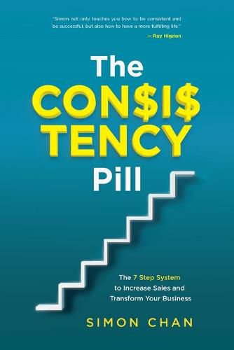 Cover image for The Consistency Pill: The 7 Step System to Increase Sales and Transform Your Business