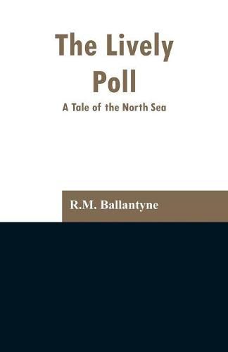 Cover image for The Lively Poll: A Tale of the North Sea