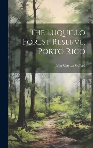 The Luquillo Forest Reserve, Porto Rico