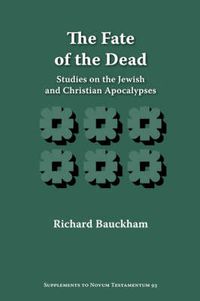 Cover image for The Fate of the Dead: Studies on the Jewish and Christian Apocalypses