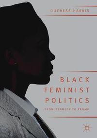 Cover image for Black Feminist Politics from Kennedy to Trump